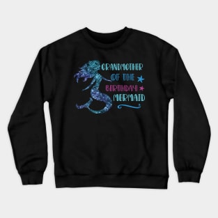 Cute Grandma Mermaid Birthday - Grandmother of The Birthday Mermaid Crewneck Sweatshirt